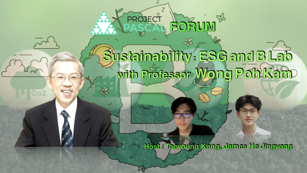 Project Pascal, Pascal Forum, Professor Wong Poh Kam, Kang Taeyoung, He Jingyang james, Raffles Institution, Climate change, sustainable innovation, historical inequalities, climate change policy, social impact entrepreneurship, ESG, B Corporation.